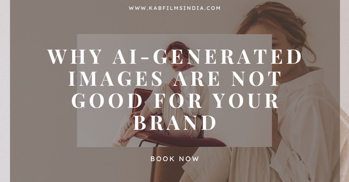 Why AI-Generated Images Are Not Good for Your Brand
