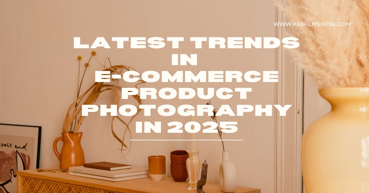 Latest Trends in E-Commerce Product Photography in 2025: What You Need to Stand Out